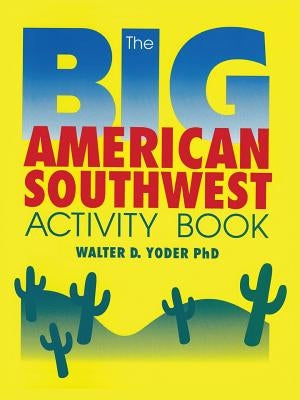 The Big American Southwest Activity Book by Yoder, Walter D.
