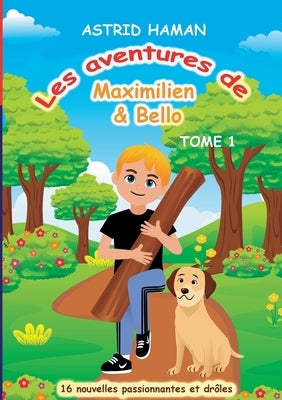 Les aventures Maximilien & Bello: Tome 1 by Haman, Astrid