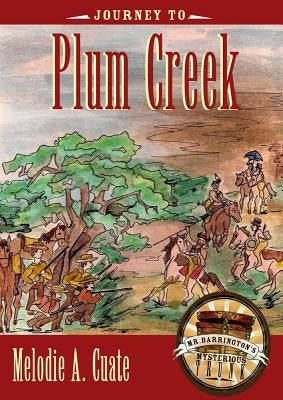 Journey to Plum Creek by Cuate, Melodie A.