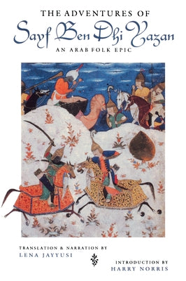 The Adventures of Sayf Ben Dhi Yazan: An Arab Folk Epic by Jayyusi, Lena
