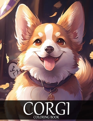 Corgi Coloring Book: 30+ Cute Corgi Coloring Pages for Adults by Clark, Tony