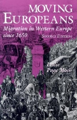 Moving Europeans: Migration in Western Europe Since 1650 by Moch, Leslie Page