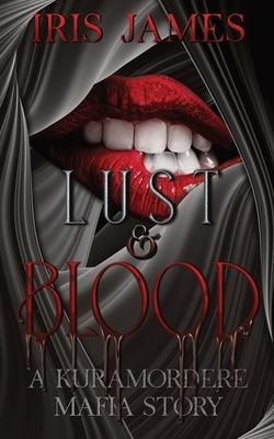 Lust & Blood: A Kuramordere Story by James, Iris