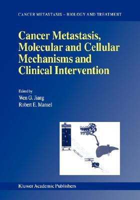 Cancer Metastasis, Molecular and Cellular Mechanisms and Clinical Intervention by Jiang, Wen G.