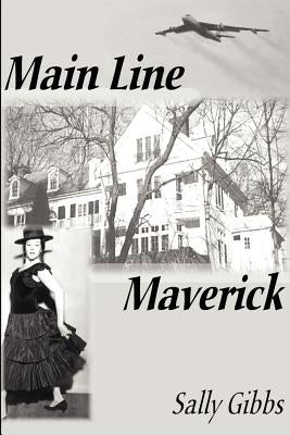 Main Line Maverick by Gibbs, Sally