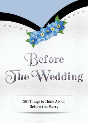 Before The Wedding: 365 Things to Think About Before You Marry by Salas, Suzanne