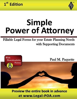 Simple Power of Attorney: Fillable Legal Forms for your Estate Planning Needs with Supporting Documents by Paquette, Paul
