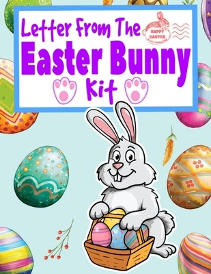 Letter From The Easter Bunny Kit: A Letter From And Letter To Do-It-Yourself Kit With Golden Egg Award Certificate, Coloring, Doodle And Children's Wr by West, Cyberhutt