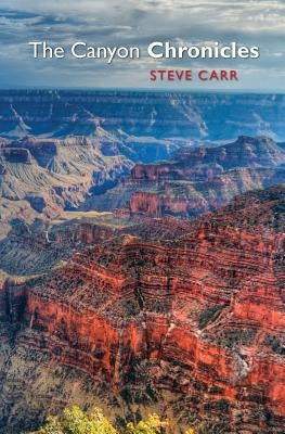 The Canyon Chronicles by Carr, Steve