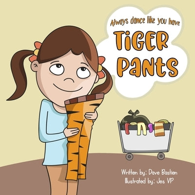 Always Dance Like You Have Tiger Pants by Bastien, Dave