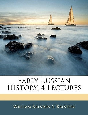 Early Russian History, 4 Lectures by Ralston, William Ralston S.