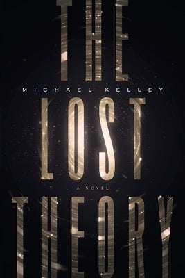 The Lost Theory by Kelley, Michael