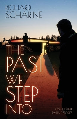 The Past We Step Into by Scharine, Richard