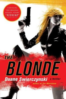 The Blonde: A Thriller by Swierczynski, Duane