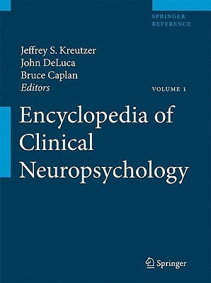 Encyclopedia of Clinical Neuropsychology by Kreutzer, Jeffrey