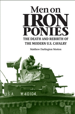 Men on Iron Ponies by Morton, Matthew Darlington