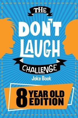 The Don't Laugh Challenge: 8 Year Old Edition by Billy Boy