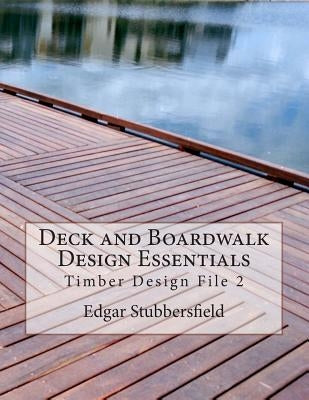 Deck and Boardwalk Design Essentials by Bailey, Ralph