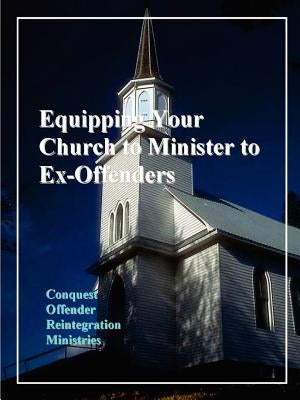 Equipping Your Church to Minister to Ex-Offenders by Jones, Louis N.