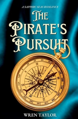 The Pirate's Pursuit: A Sapphic Seas Romance by Taylor, Wren