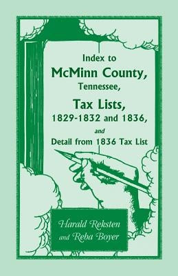 Index to McMinn County, Tennessee, Tax Lists, 1829-1832 and 1836, and Detail from 1836 Tax List by Reksten, Harald