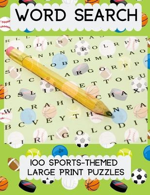 Word Search: 100 Sports-Themed Large Print Puzzles by Publishing, 8333