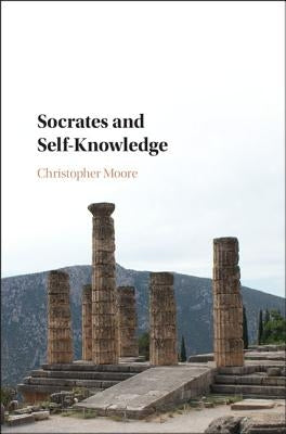Socrates and Self-Knowledge by Moore, Christopher