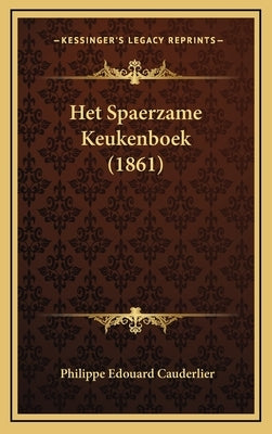 Het Spaerzame Keukenboek (1861) by Cauderlier, Philippe Edouard