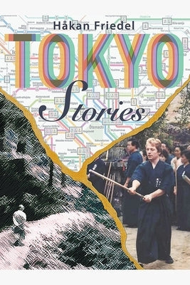 Tokyo Stories by Friedel, H&#229;kan
