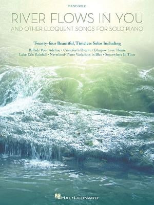 River Flows in You and Other Eloquent Songs for Solo Piano by Hal Leonard Corp