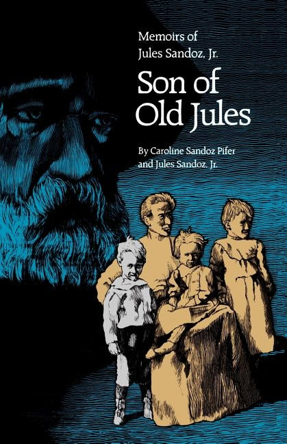 Son of Old Jules: Memoirs of Jules Sandoz, Jr. by Pifer, Caroline Sandoz