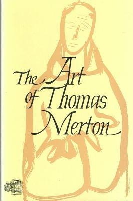 The Art of Thomas Merton by Labrie, Ross