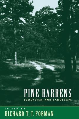 Pine Barrens: Ecosystem and Landscape by Forman, Richard T. T.