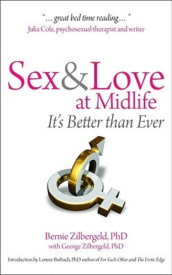 Sex & Love at Midlife: It's Better Than Ever by Zilbergeld, Bernie