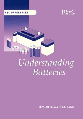 Understanding Batteries by Rand, D. A. J.