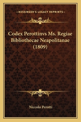 Codex Perottinvs Ms. Regiae Bibliothecae Neapolitanae (1809) by Perotti, Niccolo