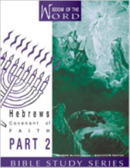 Hebrews: Covenant of Faith: Part 2 by McCullough, Jeannie