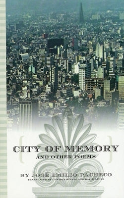 City of Memory and Other Poems by Pacheco, Jos&#233; Emilio