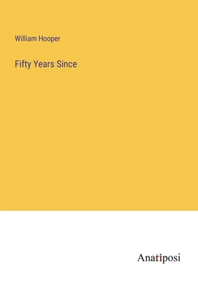 Fifty Years Since by Hooper, William