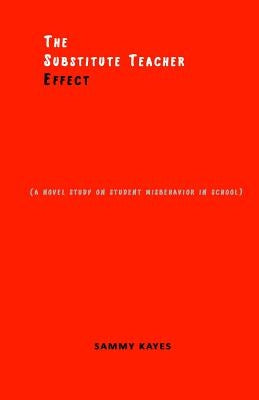 The Substitute Teacher Effect: A novel study on student misbehavior in school by Kayes, Sammy