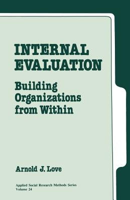 Internal Evaluation: Building Organizations from Within by Love, Arnold J.