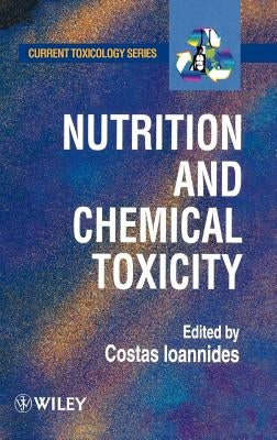 Nutrition and Chemical Toxicity by Ioannides, Costas
