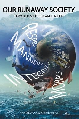 Our Runaway Society: How To Restore Balance In Life by Carreras Mba, Rafael Augusto
