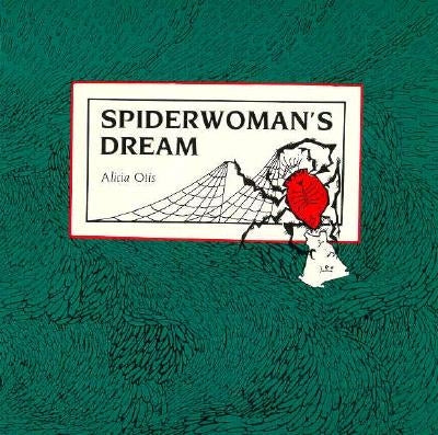 Spiderwoman's Dream: American Indian Legends by Otis, Alicia
