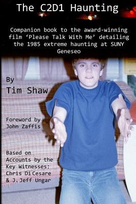 The C2D1 Haunting: The companion to the award winning film, Please Talk With Me. by Zaffis, John