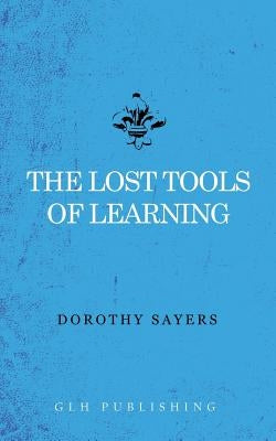 The Lost Tools of Learning by Sayers, Dorothy