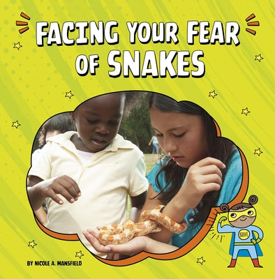 Facing Your Fear of Snakes by Mansfield, Nicole A.