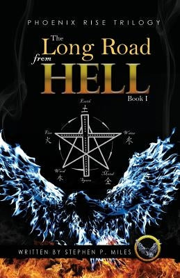 The Long Road From Hell: Phoenix Rise trilogy by Miles, Stephen P.