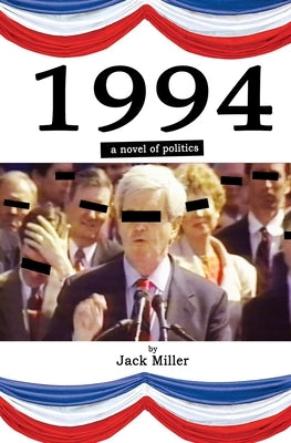 1994: a novel of politics by Miller, Jack