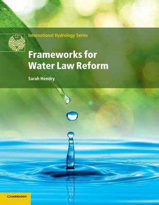 Frameworks for Water Law Reform by Hendry, Sarah